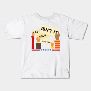 civilians saying isn't it past your jail time Kids T-Shirt